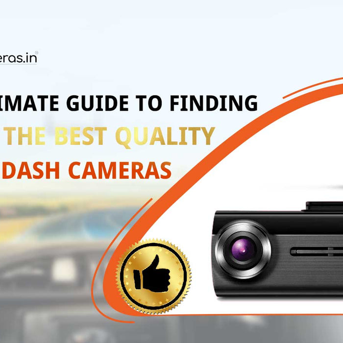 The Ultimate Guide to Finding the Best Quality Car Dash Cameras