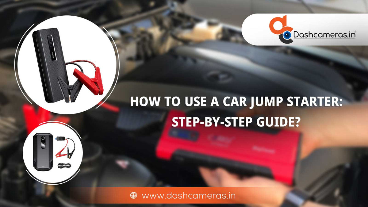 How to Use a Car Jump Starter StepbyStep Guide? — Dashcameras.in