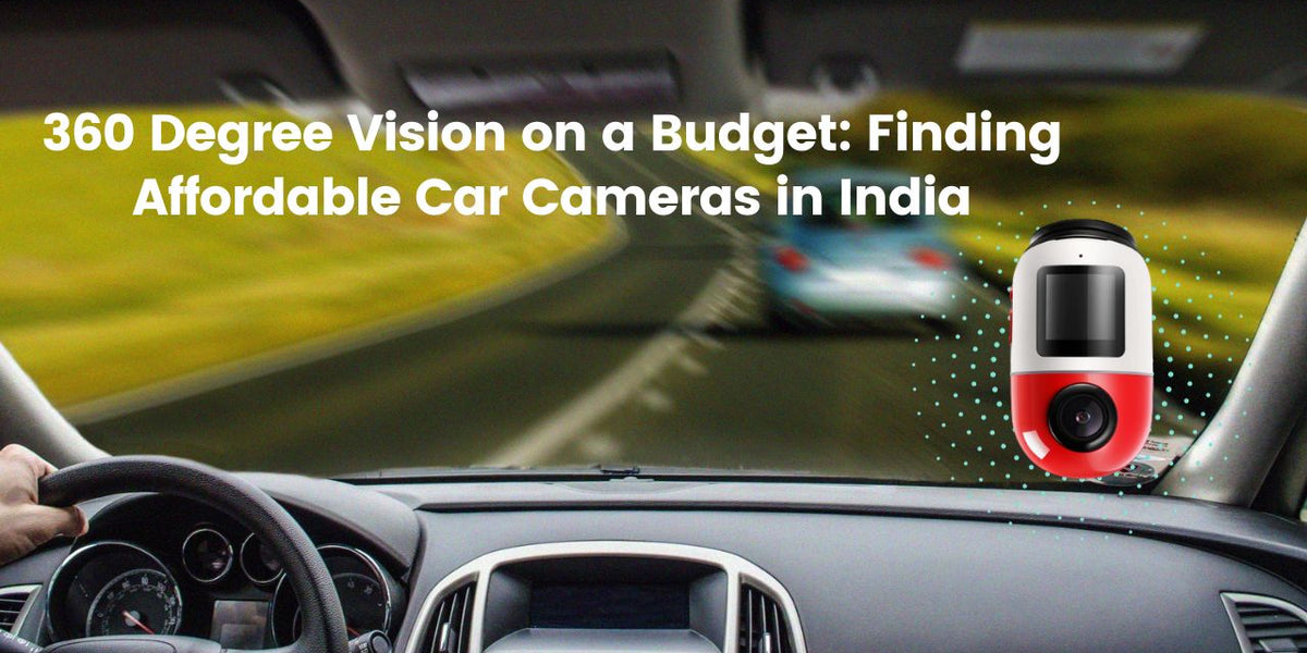 360 Degree Vision on a Budget Finding Affordable Car Cameras in India