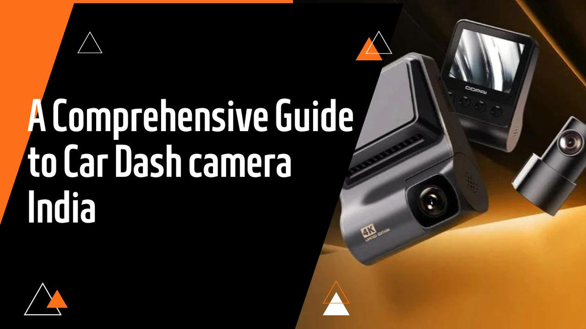 A Comprehensive Guide to car dash camera india Exploring the Benefits