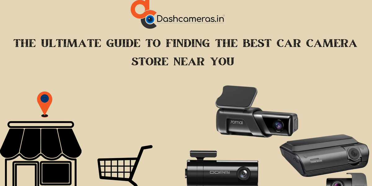 The Ultimate Guide to Finding the Best Car Camera Store Near You